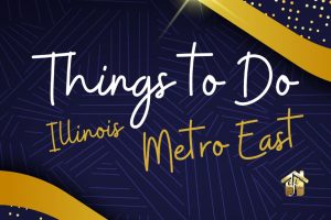 Things To Do Near Edwardsville & The St. Louis Metro East Suburbs